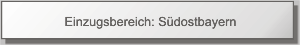 Einzugsbereich: Sdostbayern
